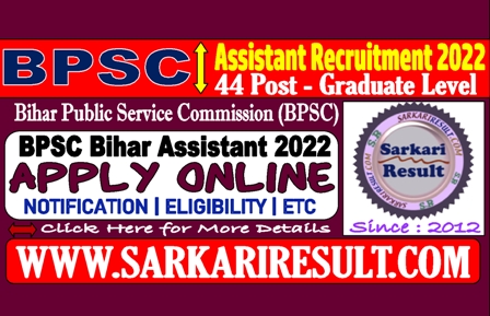 Sarkari Result BPSC Assistant Online Form 2022