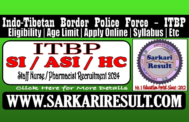 Sarkari Result ITBP SI ASI HC Online Form 2024