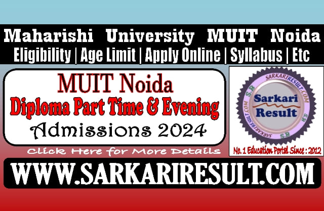 Sarkari Result Maharishi University MUIT Diploma Part Time and Evening Online Form 2024