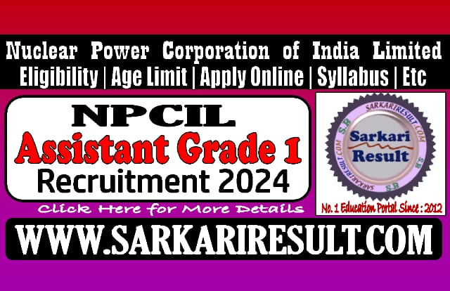 Sarkari Result NPCIL Assistant Grade 1 Online Form 2024