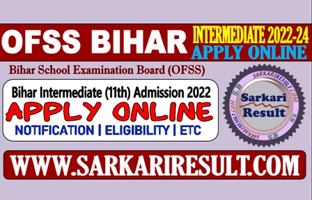 Sarkari Result OFSS Bihar Intermediate Admissions 2022