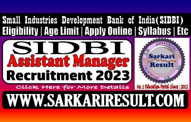 Sarkari Result SIDBI Assistant Manager Grade A Online Form 2023